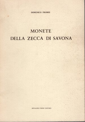 obverse: PROMIS  D. -  Monete della zecca di Savona. Bologna, 1978. pp. 42, tavv. 4. ril ed ottimo stato, raro.