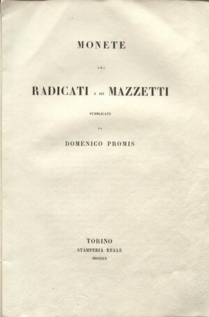 obverse: PROMIS D. – Monete dei radicati e dei mazzetti. Torino, 1860. Pp. 35 + tavv. 3. Brossura muta. Buono stato raro