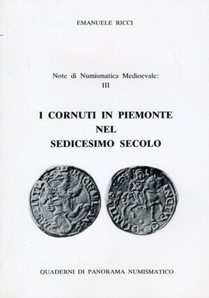 obverse: RICCI Emanuele. I cornuti in Piemonte nel Sedicesimo secolo. Suzzara, 1988 Brossura, pp. 62, ill. RARO