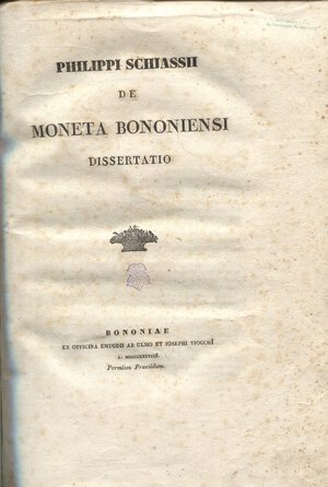 obverse: SCHIASSI P. -  De moneta bononiensis. Bononia, 1839.  pp. 50. ril \ pergamena e cartonata coeva, buono stato, molto raro.