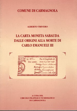 obverse: TRIVERO  A. - La Cartamoneta sabauda dalle origini alla morte di Carlo Emanuele III. Carmagnola, 1994.  pp. 29+2, ill. nel testo. ril ed ottimo stato.