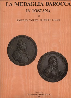 obverse: VANNEL  F. – TODERI  G. -  La medaglia barocca in Toscana. Firenze, 1987.  Pp. 316,  tavv. 149. Ril. ed. buono stato.