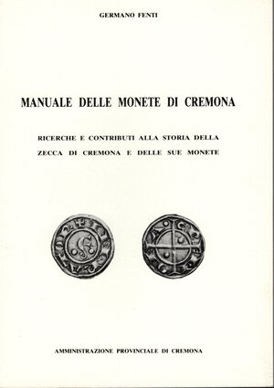 obverse: FENTI  G. -  Manuale delle monete di Cremona.  Cremona, 1983.  Pp. 37, ill. nel testo. ril. ed. II ed. aggiornata. ottimo stato.