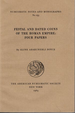 obverse: ABAECHERLI  BOYCE  A. -  Festal and dated coins of the roman empire: fours papers. N.N.A.M. n. 153.  New York, 1965.  Pp. 102,  tavv. 15. Ril. ed. ottimo stato.