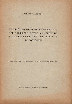 obverse: ASTENGO  C. -  Grosso inedito di Manfredi II del Carretto detto Manfredino e considerazioni sulla zecca di Cortemilia.  Milano, 1956.  Pp. 24, ill. nel testo. ril. ed. buono stato, raro.