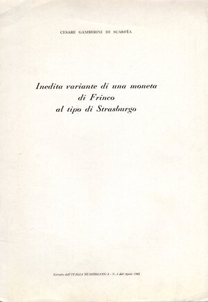 obverse: GAMBERINI DI SCARFEA C. - Inedita variante di una moneta di Frinco al tipo di Strasburgo. Mantova, 1962. pp. 5, con ill. nel testo. brossura editoriale, buono stato, raro.