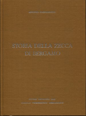 obverse: GASPARINETTI  A. -  Storia della zecca di Bergamo.  Bergamo, 1969.  Pp. 96, ill.nel testo. ril. ed. rigida tela, ottimo stato  raro. ottimo lavoro su questa zecca 