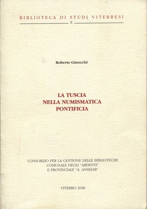 obverse: GINOCCHI  R. -  La Tuscia nella numismatica pontificia. Viterbo, 2008.  pp. 70, ill nel testo. ril ed buono stato.