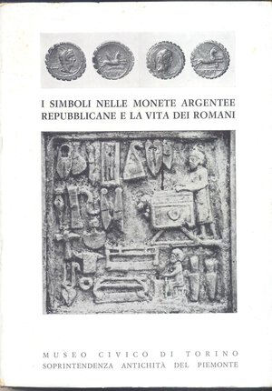 obverse: FAVA A. S. – I simboli nelle monete argentee repubblicane e la vita dei romani. Torino, 1969. pp. 201, tavv. 55    raro e ricercato