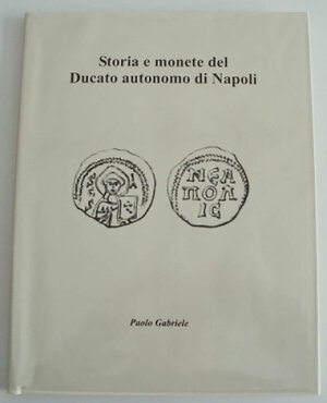 obverse: Gabriele P. Storia e monete del Ducato autonomo di Napoli. Campobasso, 2018 Csrtonato ed., pp. 120 ill. Buono stato.