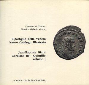 obverse: GIARD J.B. -ripostiglio della Venèra, Gordiano III - Quintillo. Roma, 1995. Vol. I.  pp. 139,  tavv. 18. ril ed ottimo stato, raro. Importante documentazione. 