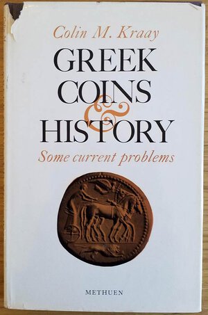 obverse: Kraay C.M., Greek Coins and History, some current problems. Methuen & Co, London 1969. Hardcover with jacket, 81pp., 8 b/w plates. Good condition, jacket damaged