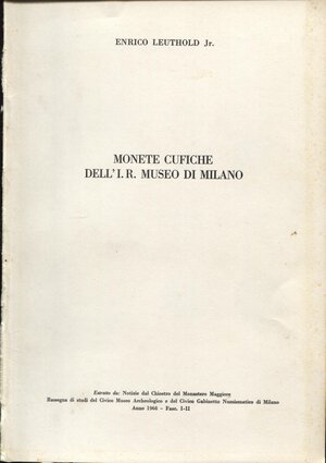 obverse: LEUTHOLD E. Jr. - Monete cufiche dell I. R. Museo di Milano. Milano, 1968.  pp. 59 - 62, ill. nel testo. ril ed buono stato.