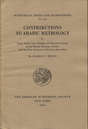 obverse: MILES G. C. – Contribution to arabic metrology. II parte. N.N.A.M. 150. New York, 1963, pp.64, tavv. 11. Ril. editoriale. Buono stato. importante. 