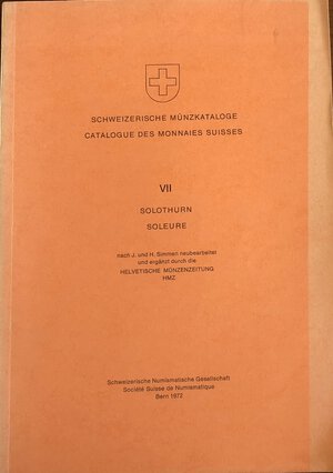 obverse: AA.VV. Catalogue des Monnaies Suisses. VII. Solothurn Soleure. Bern 1972. Brossura ed. pp. 109, ill. in b/n. Buono stato.