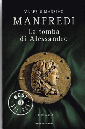 obverse: MANFREDI Valerio Massimo. La tomba di Alessandro. L Enigma. Milano, 2013 Legatura editoriale, pp. 196, ill.