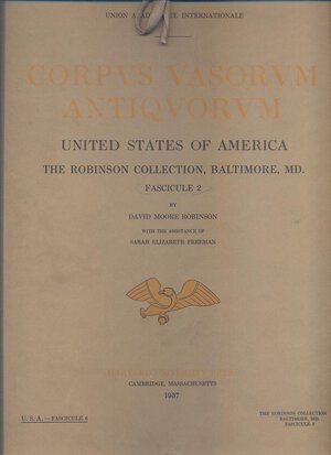 obverse: ROBINSON D.M. – FREEMAN S.E. - Corpvs Vasorvum Antiqvorvm. United States of America. The Robinson collection, Baltimore, MD. Fasc. 2 ( fasc. 6 U.S.A. ) Cambridge, Massachusetts 1937. Pp. 34, tavv. 54. ril. editoriale, ottimo stato, raro e importante in ed. originale.