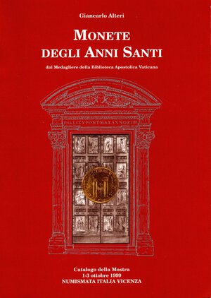obverse: ALTERI G. – Monete degli Anni Santi. Vicenza, 1999. Pp. 69, tavv. e ill nel testo a colori e b\n. ril. ed. buono stato.