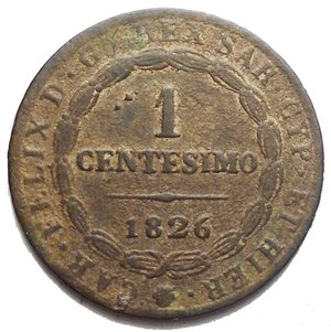 obverse: Casa Savoia - Carlo Felice. 1 Centesimo 1826. Torino. Rame. Peso 2.07 gr. Diametro 19,06 mm. Pagani 133. BB-SPL. Patina verde marrone