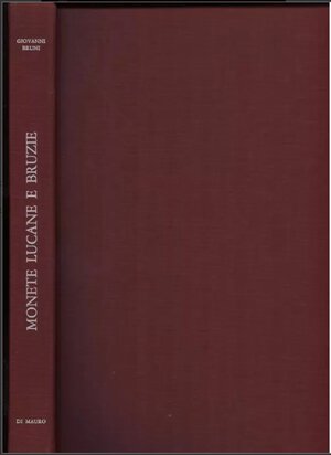 obverse: BRUNI  G. -  Monete lucane e bruzie nel Museo di Catanzaro. Napoli, 1977. Pp. 213,  tavv. 78. A colori. ril. ed. buono stato, raro. 