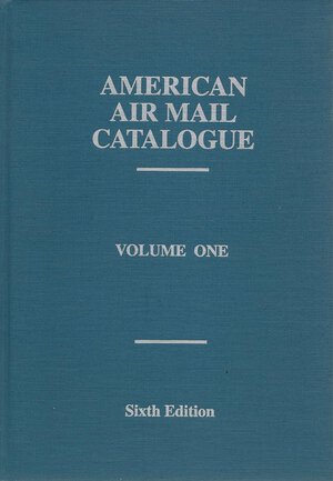 obverse: American Air Mail Catalogue: A Priced Catalogue and Reference Listing of the Airposts of the World, Vol. 1. 517 pagine.