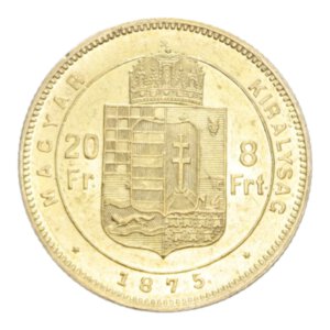 reverse: HUNGARY FRANCESCO GIUSEPPE I 20 FRANCS 8 FORINT 1875 AU. 6,46 GR. qSPL