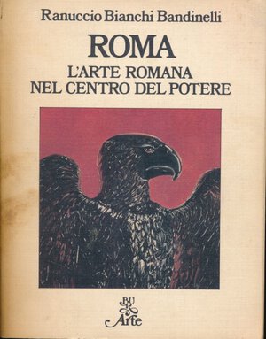 obverse: Bianchi Bandinelli R. Roma l arte romana nel centro del potere. Rizzoli, Milano, 1976, pp. 437, foto in b/n, condizioni buone.