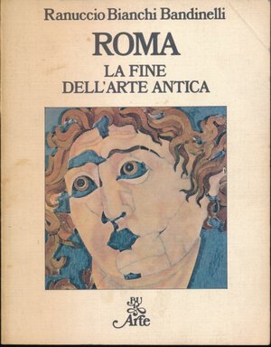 obverse: Bianchi Bandinelli R. Roma la fine dell arte antica. Rizzoli, Roma, 1970, pp. 462, foto in b/n, condizioni buone. 