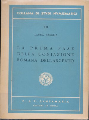obverse: Breglia Laura. La prima fase della coniazione romana dell argento. P.&. P. Santamaria editori, Roma, Pp. 182, tav. 3 in b/n, condizioni buone. 