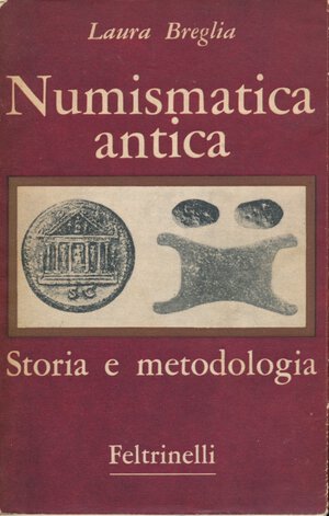 obverse: Breglia Laura. Numismatica antica storia e metologia. Feltrinelli, Milano, 1964, pp 312, con 46 tavole in b/n, condizioni buone.  