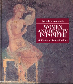 obverse: D Ambrosio Antonio. Women and beauty in pompeii. L Erma di Bretschneider, Roma, 2001, pp. 67, con cenni storici e foto a colori, copertina rigida cartonata, condizioni ottime. 