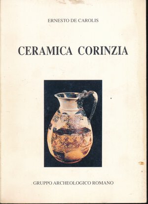 obverse: De Carolis Ernesto. Ceramica Corinzia . Gruppo archeologico romano. Roma, giugno 1991,  pp.102 con 35 tavole in b/n, condizioni buone.
