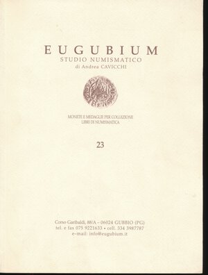 obverse: Eugubium Studio Numismatico, Gubbio, Listino di vendita n.23, settembre 2011, condizioni ottime, con descrizione delle monete e foto a colori. 