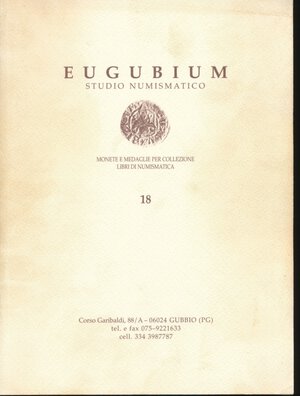 obverse: Eugubium Studio Numismatico. Gubbio. Listino di vendita n.18, Marzo 2007, condizioni ottime, con descrizione delle monete e foto a colori. 