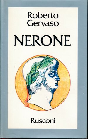 obverse: Gervaso Roberto. Nerone. Rusconi Libri, Milano, 1978, pp. 351, copertina rigida in tela con sovraccoperta e cofanetto in cartone, condizioni ottime.