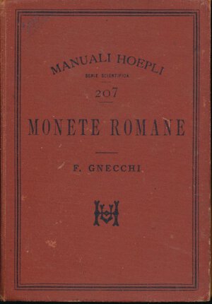 obverse: Gnecchi F. Manuali Hoepli. Monete romane. Hoepli, Milano, 1896, pp. 223 + 15 tavole in b/n, copertina cartonata rigida, condizioni discrete.