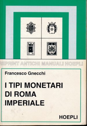obverse: Gnechi F. Manuali Hoepli. I tipi monetari di roma imperiale con 28 tavole e 2 prospetti sinottici. Hoepi Editore, Milano 1998, pp.119, foto in b/n, condizioni ottime.
