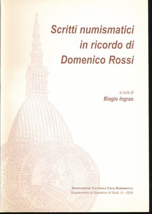 obverse: Ingrao Biagio. Scritti numismatici in ricordo di Domenico Rossi. Associazione Culturale Italia Numismatica, 2008, pp 102, foto in b/n, condizioni ottime.