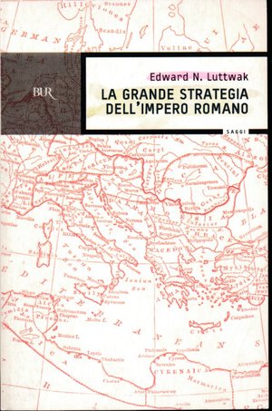 obverse: Luttwak Edward N. La grande strategia dell impero Romano. Rizzoli, Ariccia, 2006, pp. 342, cenni storici,  foto in b/n, condizioni ottime.