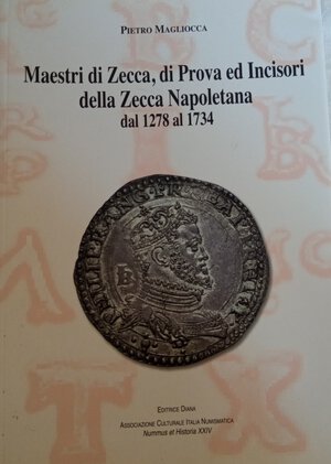 obverse: Magliocca. Maestri di Zecca, di Prova ed Incisori della Zecca Napoletana dal 1278 al 1734. 2013, foto in b/n, condizioni ottime.