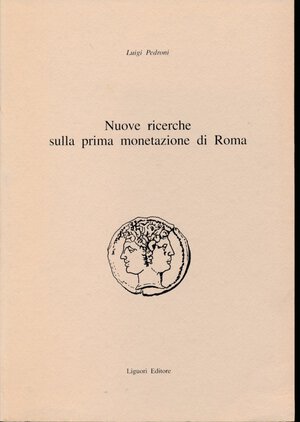 obverse: Perdoni Luigi. Nuove ricerche sulla prima monetazione di Roma. Liguori Editore, 1996, pp. 206. condizioni ottime.