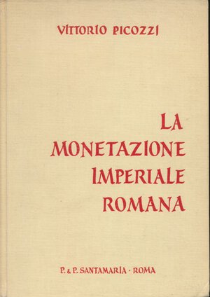 obverse: Picozzi Vittorio. La monetazione imperiale romana. Santamaria, Roma, pp. 152 + 9 tavole in b/n, copertina rigida in tela, condizioni buone.