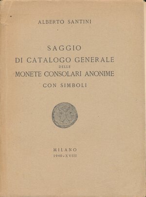 obverse: Santini Alberto. Saggio di catalogo generale delle monete consolari anonime con simboli. Milano, 1940, pp. 190 + numerose tavole in b/n, raro, condizioni buone.