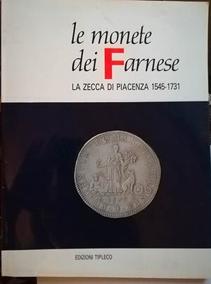 obverse: CROCICCHIO G. - Le monete dei Farnese. La zecca di Piacenza (1545 1731) Piacenza, 1989. pp. 255, ill. Catalogo ricercato per la classificazione delle monete