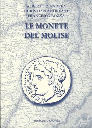 obverse: D’ANDREA A. - ANDREANI C. - BOZZA F. - Le monete del Molise. Teramo, 2008, pp. 223, ill. B/N, tavv. 7. col.