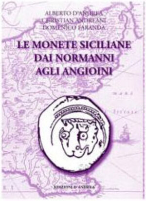 obverse: D’ANDREA A. - ANDREANI C. - FARANDA D. - Le monete siciliane dai Normanni agli Angioini. Teramo, 2013, pp. 587, ill. col.
