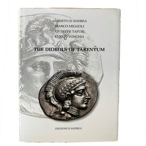 obverse: D’ANDREA A. – MIGLIOLI M. – TAFURI G. – VONGHIA E. - The Diobols of Tarentum. Roseto degli Abruzzi, 2022. pp. 238, ill.  a colori