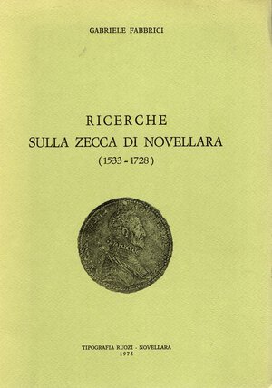 obverse: FABBRICI G. -  Ricerche sulla zecca di Novellara ( 1533 – 1728). Novellara, 1975.  Pp. 90, tavv. e illustrazioni nel testo. Ril. Ed. Buono stato.