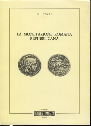 obverse: FENTI  G.  – La monetazione romana repubblicana. Brescia, 1982. Pp. 59, ill. nel testo. Ril. ed. Buono stato.