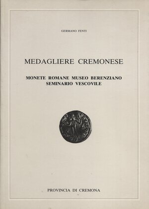 obverse: FENTI G. -  Medagliere Cremonese; Monete romane Museo Berenziano Seminario Vescovile. Cremona, 1991. pp. li - 117,  ill. nel testo. ril ed ottimo stato, ottima documentazione con 662 monete descritte e illustrate + alcuni  fusi falsi.